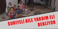Suriyeli Aile Yardım Eli Bekliyor
