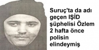 Suruç'ta da adı geçen IŞİD şüphelisi Özlem...