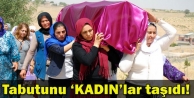 Tabutunu kadınlar taşıdı