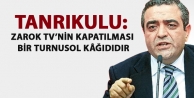 Tanrıkulu: Zarok TV’nin kapatılması bir turnusol...