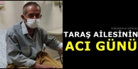 Taraş Ailesinin Acı Günü