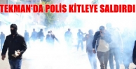 Tekman'da polis kitleye saldırdı