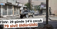 TİHV: 29 günde 14’ü çocuk 79 sivil öldürüldü