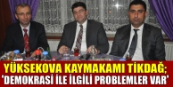 Tikdağ; 'Demokrasi ile ilgili problemler var'