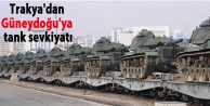 Trakya'dan Güneydoğu'ya tank sevkiyatı