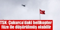 TSK: Çukurca’daki helikopter füze ile düşürülmüş...