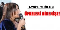 Tuğluk: Öfkeleri direnişe!