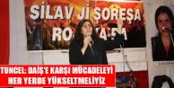 Tuncel: DAİŞ’e karşı mücadeleyi her yerde yükseltmeliyiz