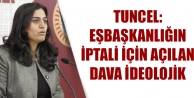 Tuncel: Eşbaşkanlığın iptali için açılan dava...