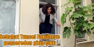 Tuncel Fakülteye pencereden girip çıktı