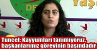 Tuncel: Kayyumları tanımıyoruz, başkanlarımız...