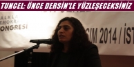 Tuncel : Önce Derim'le Yüzleşeceksiniz