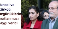 Tuncel ve Kürkçü: Özgürlüklerin kısıtlanması...