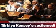 Türkiye BM Güvenlik Konseyi'ne giremedi