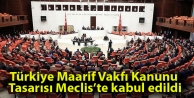 Türkiye Maarif Vakfı Kanunu Tasarısı Meclis’te...