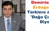 'Türklere de 'Dağa Çık' Diyor'!