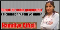 Tutsak bir kadın gazetecinin' kaleminden 'Kadın...