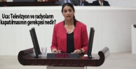 Uca: Televizyon ve radyoların kapatılmasının gerekçesi...