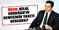 Üçer: Bilal Erdoğan’ın gemisinin yakıtı nereden?