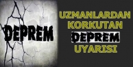 Uzmanlardan korkutan deprem uyarısı