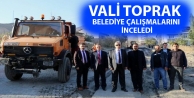 Vali Toprak belediye çalışmalarını inceledi
