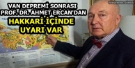 Van depremi sonrası Prof. Dr. Ahmet Ercan'dan Hakkari...