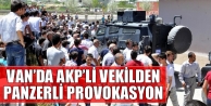 Van’da AKP’li vekilden panzerli provokasyon