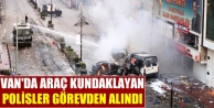 Van'da araç kundaklayan polisler görevden alındı
