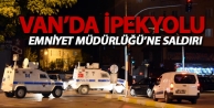Van’da İpekyolu Emniyet Müdürlüğü’ne saldırı
