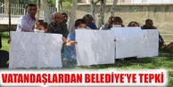 Vatandaşlardan Belediye’ye Tepki