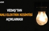 VEDAŞ'tan bir haftalık planlı kesinti duyurusu