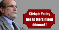  Yanlış hesap Mersin'den dönecek!