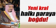 Yeni kral halkı paraya boğdu