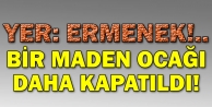 Yer: Ermenek!.. Bir maden ocağı daha kapatıldı!