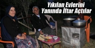Yıkılan Evlerini Yanında İftar Açtılar