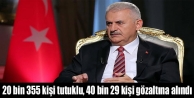 Yıldırım: 20 bin 355 kişi tutuklu, 40 bin 29 kişi...
