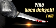 Yine koca dehşeti: 1 ölü, 1 yaralı