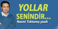 Yollar senindir…