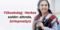 Yüksekdağ: Herkes saldırı altında, birleşmeliyiz