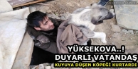 Yüksekova..! Duyarlı Vatandaş Kuyuya Düşen Köpeği Kurtardı