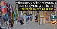 Yüksekova İran Pasajı Esnafı Yeni Yerinde Hizmet...