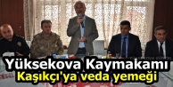 Yüksekova Kaymakamı Kaşıkçı'ya veda yemeği