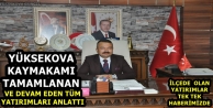 Yüksekova Kaymakamı tamamlanan ve devam eden tüm...