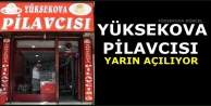 ''Yüksekova Pilavcısı'' Yarın Açılıyor
