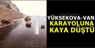 Yüksekova-Van Karayoluna Kaya Düştü