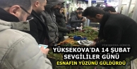 Yüksekova'da 14 Şubat Sevgililer Günü esnafın...