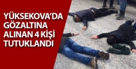Yüksekova'da 4 kişi tutuklandı