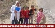 Yüksekova’da 958 Çocuğa Çocuk Felci Aşısı...
