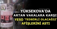 Yüksekova'da Artan Vakalara Karşı, YESO 'Tedbirli Olacağız' Afişlerini Astı