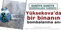 Yüksekova'da bir binanın bombalanma anı 